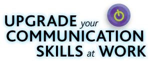 Upgrade Your Communication Skills at Work